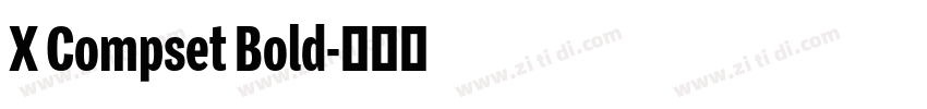 X Compset Bold字体转换